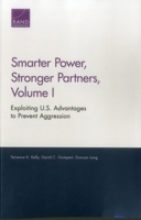 Smarter Power, Stronger Partners, Volume I: Exploiting U.S. Advantages to Prevent Aggression 0833092618 Book Cover