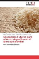 Escenarios Futuros para el Arroz Argentino en el Mercado Mundial 3845499494 Book Cover