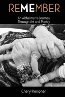REMEMBER ME An Alzheimer's Journey Through Art and Poetry 1737951002 Book Cover