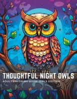 Thoughtful Night Owls - Coloring Book For Adults: Adult Coloring Book: Animal Edition - Owls B0C9S7QVCQ Book Cover