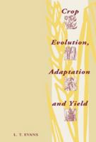 Crop Evolution, Adaptation and Yield 0521295580 Book Cover