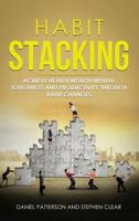 Habit Stacking: Achieve Health, Wealth, Mental Toughness, and Productivity Through Habit Changes 9657019575 Book Cover