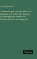 Die Entomologen Europa's, Asiens und Amerika's zum Besten aller Sammler zusammengestellt und mit den nöthigen Anmerkungen versehen 3563655650 Book Cover