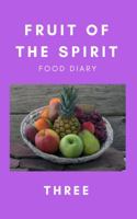 Fruit of the Spirit Food Diary: Part Three 1732365423 Book Cover