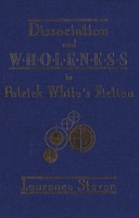 Dissociation and Wholeness in Patrick White's Fiction 0889209596 Book Cover