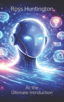 AI: the Ultimate Introduction B0GNZNPCJM Book Cover