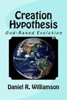 Creation Hypothesis: God-Based Evolution 1544983700 Book Cover