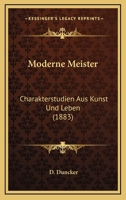 Moderne Meister: Charakterstudien Aus Kunst Und Leben (1883) 1160195668 Book Cover
