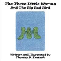 The Three Little Worms and The Big Bad Bird 1425972616 Book Cover