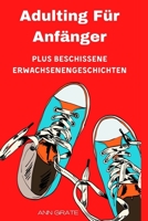 Adulting für Anfänger: Plus beschissene Erwachsenengeschichten B0B92V9L42 Book Cover