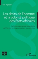 Les droits de l'homme et la volonté politique des Etats africains: La Commission africaine des droits de l'homme et des peuples dans tous ses états (French Edition) 2140484509 Book Cover