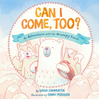 Can I Come, Too?: An Adventure with the Grumpy Faces 1772275662 Book Cover