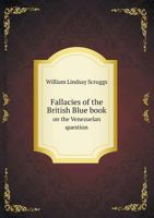 Fallacies of the British Blue Book on the Venezuelan Question 1178617270 Book Cover