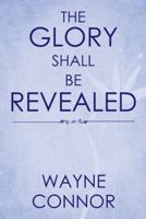 The Glory Shall Be Revealed 1524695580 Book Cover