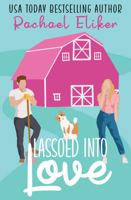 Lassoed into Love: A Sweet Small-Town Romantic Comedy 1959007017 Book Cover