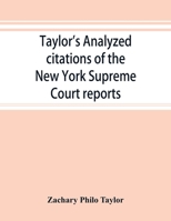 Taylor's analyzed citations of the New York Supreme Court reports 9353893178 Book Cover