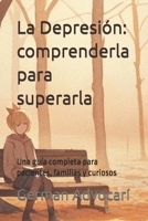 La depresión: comprenderla para superarla: Una guía completa para pacientes, familias y curiosos (Spanish Edition) B0GZ3BV593 Book Cover