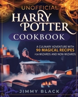 Unofficial Harry Potter Cookbook: A Culinary Adventure With 90 Magical Recipes For Wizards And Non-Wizards 1647134188 Book Cover
