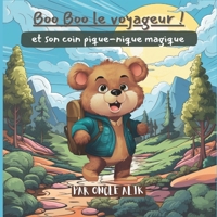 Boo Boo le voyageur !: et son coin pique-nique magique (French Edition) B0CK3H5FHP Book Cover