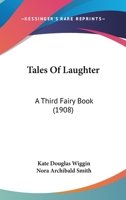 Tales of Laughter: A Third Fairy Book 1548251283 Book Cover
