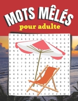 Mots mêlés pour adulte: stimulez votre cerveau et améliorez votre mémoire avec ce jeux de mots B0BDXRTBK7 Book Cover