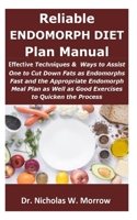 Reliable Endomorph Diet Plan Manual:: Effective Techniques &  Ways to Assist One to Cut Down Fats as Endomorphs Fast and the Appropriate Endomorph Meal Plan as Wel 1691281913 Book Cover