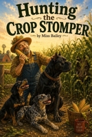 Hunting the Crop Stomper (Hunting Dog Collection) B0H4QZ33KL Book Cover
