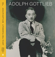 Adolph Gottlieb: A Powerful Will to Art 1941366740 Book Cover