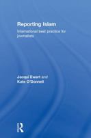 Reporting Islam: International best practice for journalists 1138709336 Book Cover