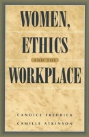 Women, Ethics and the Workplace 0275960919 Book Cover