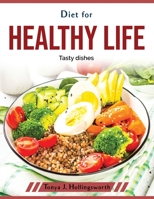 Diet for healthy life: Tasty dishes 1804379093 Book Cover