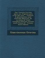 Jani Vincentii Gravinae Opera; Seu, Originum Juris Civilis Libri Tres, ... Recensuit, & Adnotationibus Auxit Gotfridus Mascovius. Ed. Novissima Ad Ven 1178673960 Book Cover