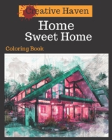 Creative Haven Home Sweet Home Coloring Book: Adult Coloring Book with Stress Relieving Home Designs B08425VGYW Book Cover