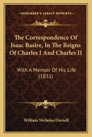 The Correspondence Of Isaac Basire, In The Reigns Of Charles I And Charles II: With A Memoir Of His Life 1166195392 Book Cover