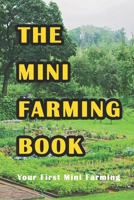 The Mini Farming Book: Your First Mini Farming: A Flourishing Backyard Farm B0916377QP Book Cover