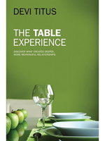 The Table Experience: Discover What Creates Deeper, More Meaningful Relationships 1935245139 Book Cover