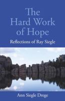The Hard Work of Hope: Reflections of Ray Siegle 1880292297 Book Cover