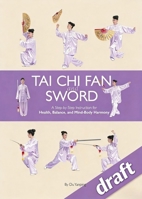 Tai Chi Fan and Sword: a Step-By-Step Instruction for Health, Balance, and Mind-Body Harmony 1632881039 Book Cover