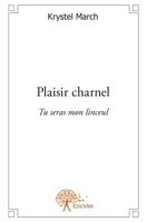 Plaisir charnel: Tu seras mon linceul (French Edition) 233261589X Book Cover
