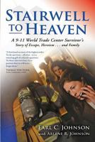 Stairwell to Heaven: A 9-11 World Trade Center Survivor's Story of Escape, Heroism...and Family 1499739575 Book Cover