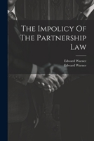 The Impolicy Of The Partnership Law 1021365416 Book Cover