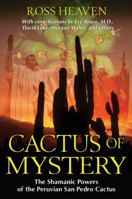 Cactus of Mystery: The Shamanic Powers of the Peruvian San Pedro Cactus 1594774919 Book Cover