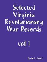 Selected Virginia Revolutionary War Records, Vol 1 1435704061 Book Cover