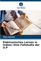 Elektronisches Lernen in Indien: Eine Fallstudie der U.P (German Edition) 620776367X Book Cover
