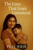 The Love That Goes Unnoticed B0G2YG6WH2 Book Cover