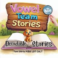 Vowel Team Decodable Stories for Beginning Readers (Level 8): 5 Vowel Team Decodable Readers to Help First and Second Grade Beginning Readers Learn to Read (Structured Literacy) 1967186073 Book Cover