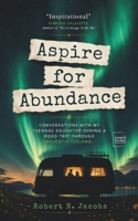 Aspire for Abundance: Conversations With My Teenage Daughter During a Road Trip Through Majestic Iceland B0F5PQKTKX Book Cover