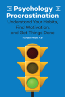 The Psychology of Procrastination: Understanding Your Habits, Find Motivation, and Get Things Done 1647398231 Book Cover