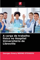 A carga de trabalho físico no Hospital Universitário de Libreville 6203671665 Book Cover