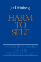 Harm to Self (Moral Limits of the Criminal Law, Vol 3) 0195059239 Book Cover